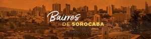 Bairros de Sorocaba: Conheça as melhores opções para morar na cidade