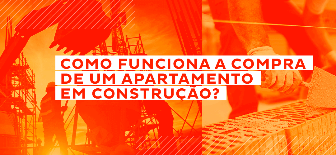 Como funciona a compra de um apartamento em construção?