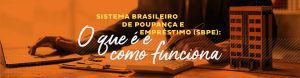 Sistema Brasileiro de Poupança e Empréstimo (SBPE): O que é e como funciona