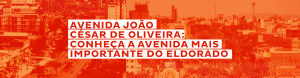 Avenida João César de Oliveira: conheça a avenida mais importante do Eldorado