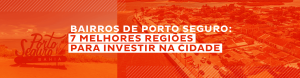 Bairros de Porto Seguro: 7 regiões para morar na cidade
