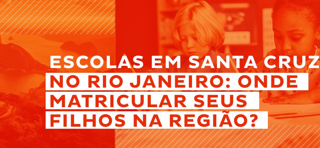Escolas em Santa Cruz, no Rio Janeiro: onde matricular seus filhos na região?