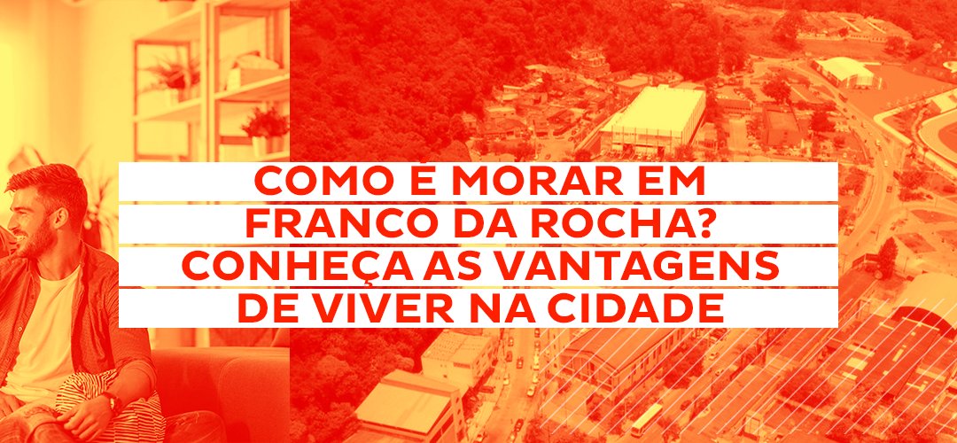 Como é morar em Franco da Rocha? Conheça as vantagens de viver na cidade